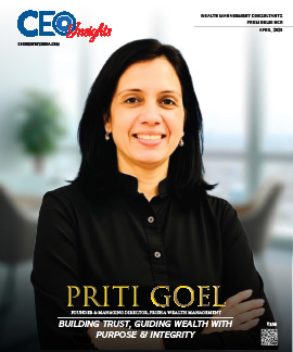 Priti Goel : Building Trust, Guiding Wealth With Purpose & Integrity